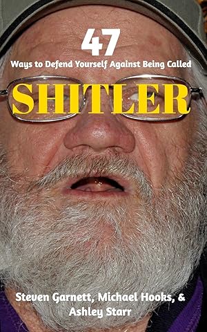 Seller image for 47 Ways to Defend Yourself Against Being Called SHITLER for sale by moluna