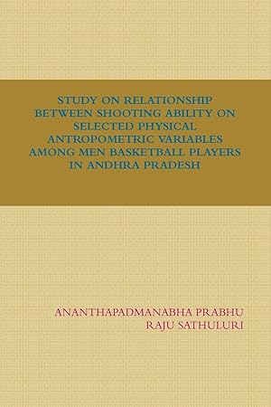 Immagine del venditore per STUDY ON RELATIONSHIP BETWEEN SHOOTING ABILITY ON SELECTED PHYSICAL ANTROPOMETRIC VARIABLES AMONG MEN BASKETBALL PLAYERS IN ANDHRA PRADESH venduto da moluna