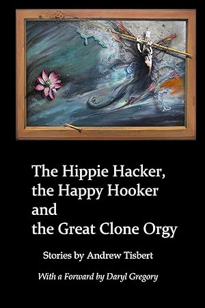 Bild des Verkufers fr The Hippie Hacker the Happy Hooker and the Great Clone Orgy zum Verkauf von moluna