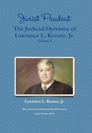 Immagine del venditore per Jurist Prudent -- The Judicial Opinions of Lawrence L. Koontz, Jr., Volume 6 venduto da moluna