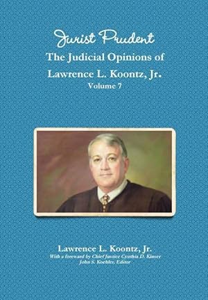 Seller image for Jurist Prudent -- The Judicial Opinions of Lawrence L. Koontz, Jr., Volume 7 for sale by moluna