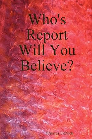 Image du vendeur pour Who\ s Report Will You Believe? mis en vente par moluna