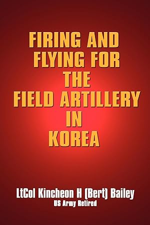 Seller image for Firing and Flying for the Field Artillery in Korea for sale by moluna