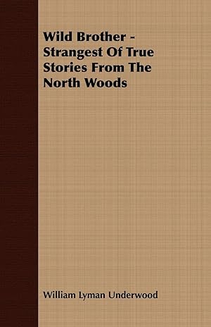 Seller image for Wild Brother - Strangest of True Stories from the North Woods for sale by moluna