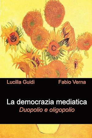 Immagine del venditore per La democrazia mediatica. Duopolio e oligopolio venduto da moluna