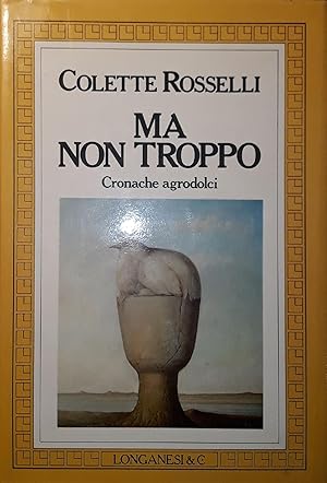 Image du vendeur pour Ma non troppo : cronache agrodolci mis en vente par librisaggi