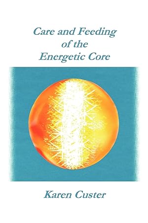 Seller image for Care and Feeding of the Energetic Core for sale by moluna