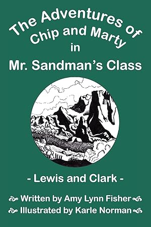 Image du vendeur pour The Adventures of Chip and Marty in Mr. Sandman\ s Class Lewis and Clark mis en vente par moluna