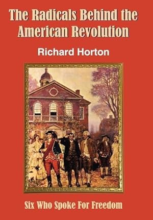 Seller image for The Radicals Behind the American Revolution for sale by moluna