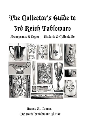 Image du vendeur pour The Collector\ s Guide to 3rd Reich Tableware (Monograms, Logos, Maker Marks Plus History) mis en vente par moluna