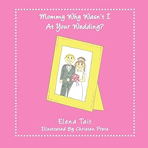 Imagen del vendedor de Mommy Why Wasn\ t I At Your Wedding? a la venta por moluna