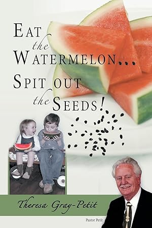 Seller image for Eat the Watermelon . Spit Out the Seeds! for sale by moluna