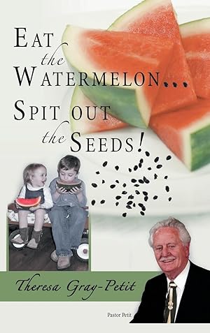 Seller image for Eat the Watermelon . Spit Out the Seeds! for sale by moluna