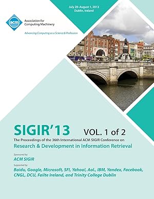 Immagine del venditore per Sigir 13 the Proceedings of the 36th International ACM Sigir Conference on Research & Development in Information Retrieval V1 venduto da moluna