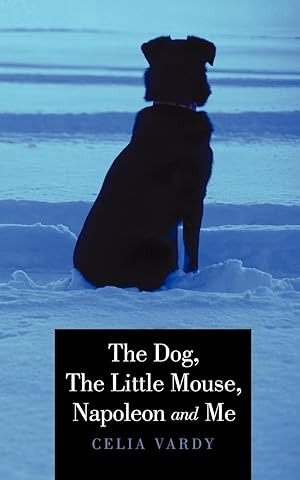 Imagen del vendedor de The Dog, the Little Mouse, Napoleon and Me a la venta por moluna