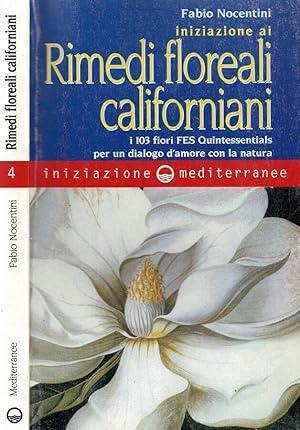 Bild des Verkufers fr Iniziazione ai rimedi floreali californiani I 103 fiori FES Quintessential per un dialogo d'amore con la natura zum Verkauf von Biblioteca di Babele