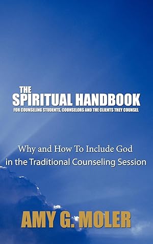 Imagen del vendedor de The Spiritual Handbook for Counseling Students, Counselors and the Clients They Counsel a la venta por moluna