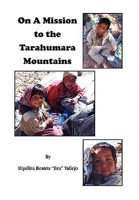 Image du vendeur pour On A Mission to the Tarahumara Mountains mis en vente par moluna
