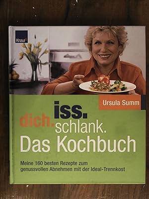 Iss dich schlank: Das Kochbuch Meine 160 besten Rezepte zum genussvollen Abnehmen mit der Ideal-T...