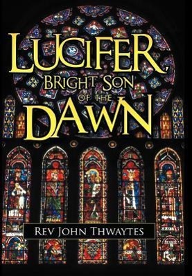 Seller image for Lucifer, Bright Son of the Dawn for sale by moluna