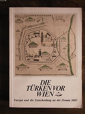 Seller image for Die Trken vor Wien: Europa und Entscheidung an der Donau 1683 for sale by Buchhandlung Neues Leben