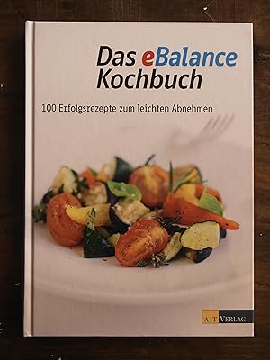 Das eBalance Kochbuch 100 Erfolgsrezepte zum leichten Abnehmen