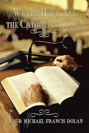 Seller image for Where Have All the Catholics Gone? for sale by moluna
