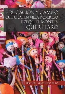 Bild des Verkufers fr Educacion y Cambio Cultural En Villa Progreso, Ezequiel Montes, Queretaro zum Verkauf von moluna