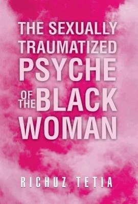 Image du vendeur pour The Sexually Traumatized Psyche of the Black Woman mis en vente par moluna