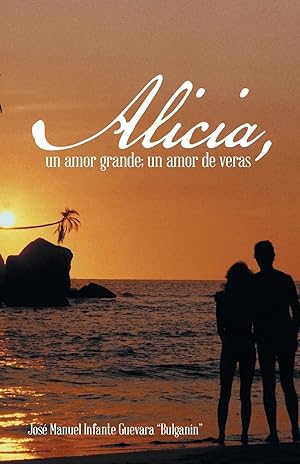 Seller image for Alicia, Un Amor Grande Un Amor de Veras. for sale by moluna