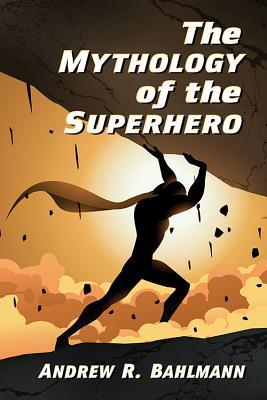 Bild des Verkufers fr The Mythology of the Superhero zum Verkauf von moluna