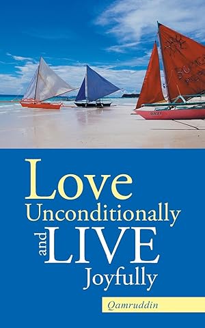 Seller image for Love Unconditionally and Live Joyfully for sale by moluna