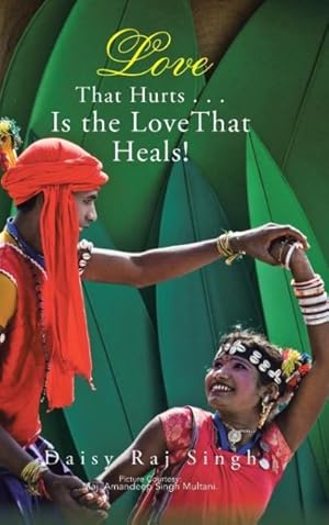 Imagen del vendedor de Love That Hurts . . . Is the Love That Heals! a la venta por moluna