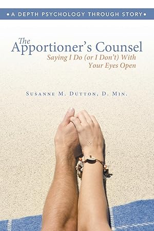 Seller image for The Apportioner\ s Counsel - Saying I Do (or I Don\ t) with Your Eyes Open for sale by moluna