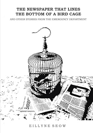 Imagen del vendedor de The Newspaper That Lines the Bottom of a Bird Cage and Other Stories From the Emergency Department a la venta por moluna
