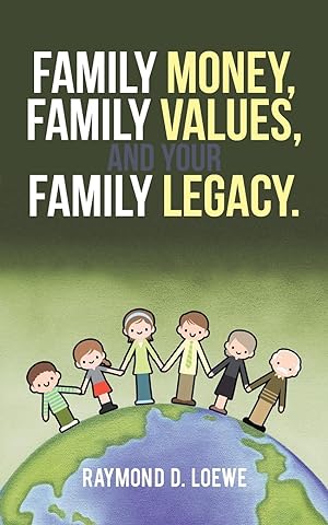 Bild des Verkufers fr Family Money, Family Values, and Your Family Legacy. zum Verkauf von moluna