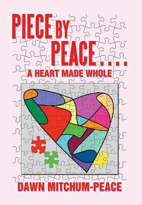 Immagine del venditore per Piece by Peace.a Heart Made Whole venduto da moluna