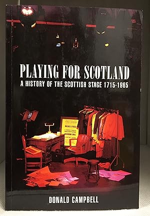 Playing for Scotland; A History of the Scottish Stage; 1715-1965