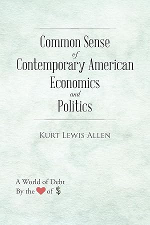 Image du vendeur pour Common Sense of Contemporary American Economics and Politics mis en vente par moluna