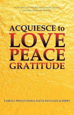 Seller image for Acquiesce to Love Peace Gratitude for sale by moluna