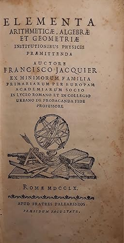 Elementa arithmeticae, algebrae et geometriae: institutionibus physicis praemittenda