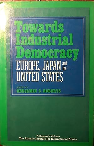Towards industrial democracy: Europe, Japan and the United States