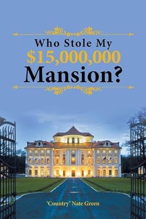 Image du vendeur pour Who Stole My $15,000,000 Mansion? mis en vente par moluna