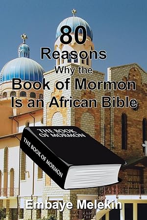 Imagen del vendedor de 80 Reasons Why the Book of Mormon Is an African Bible a la venta por moluna