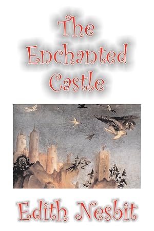 Bild des Verkufers fr The Enchanted Castle by Edith Nesbit, Fiction, Fantasy & Magic zum Verkauf von moluna