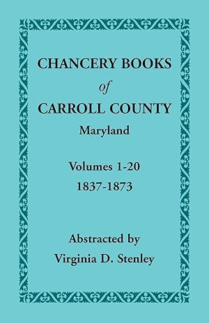 Seller image for Chancery Books of Carroll County, Maryland, Volumes 1-20, 1837-1873 for sale by moluna