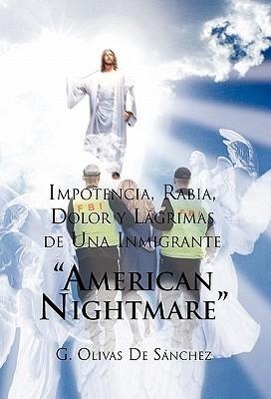 Seller image for Impotencia, Rabia, Dolor y Lagrimas de Una Inmigrante American Night Mare for sale by moluna