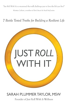 Immagine del venditore per JUST ROLL WITH IT! 7 BATTLE TESTED TRUTHS FOR BUILDING A RESILIENT LIFE venduto da moluna
