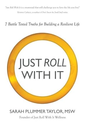 Seller image for JUST ROLL WITH IT! 7 BATTLE TESTED TRUTHS FOR BUILDING A RESILIENT LIFE for sale by moluna