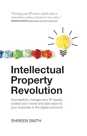 Seller image for Intellectual Property Revolution - Successfully manage your IP assets, protect your brand and add value to your business in the digital economy for sale by moluna